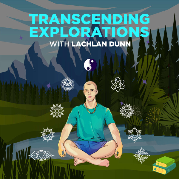 Transcending Explorations With Lachlan Dunn