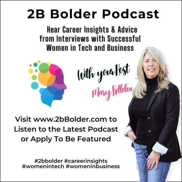 2B Bolder Podcast : Career Insights for the Next Generation of Women in Business & Tech