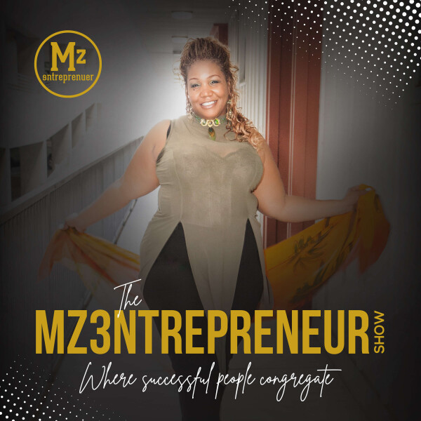 The Mz3ntrepreneur Show