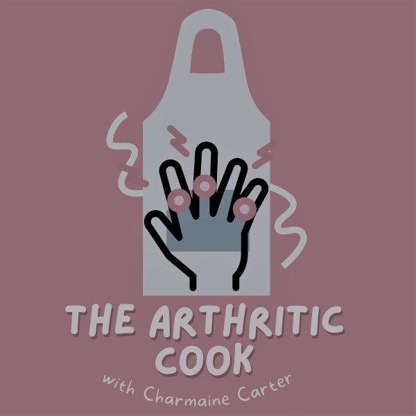 The Arthritic Cook Podcast
