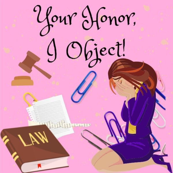 Your Honor, I Object!