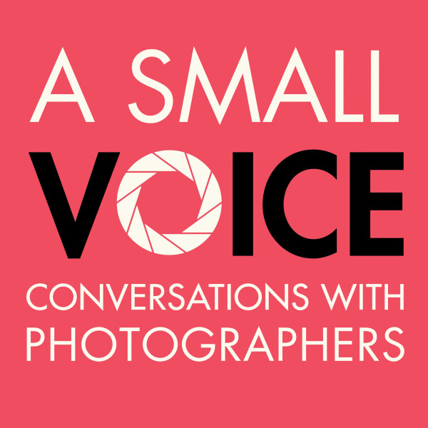 A Small Voice: Conversations With Photographers (members)