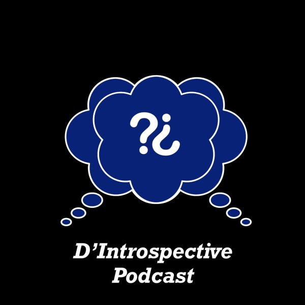 D'Introspective Podcast