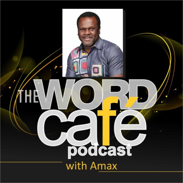 The Word Café Podcast with Amax